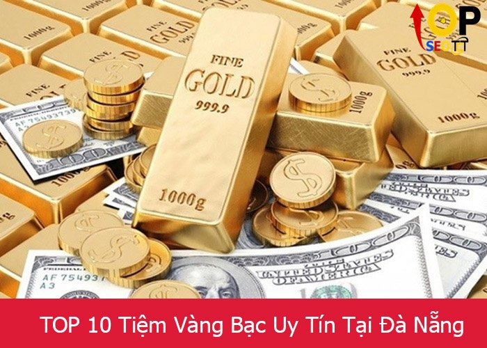 TOP 10 Tiệm Vàng Bạc Uy Tín Tại Đà Nẵng