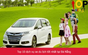 Top 10 dịch vụ xe du lịch tốt nhất tại Đà Nẵng