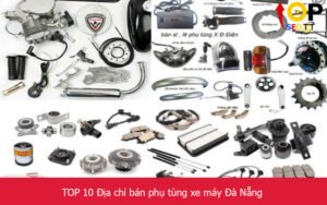 TOP 10 Địa chỉ bán phụ tùng xe máy Đà Nẵng