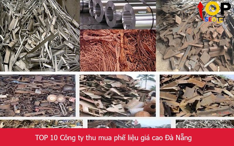 TOP 10 Công ty thu mua phế liệu giá cao Đà Nẵng