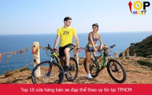 Top 10 cửa hàng bán xe đạp thể thao uy tín tại TPHCM