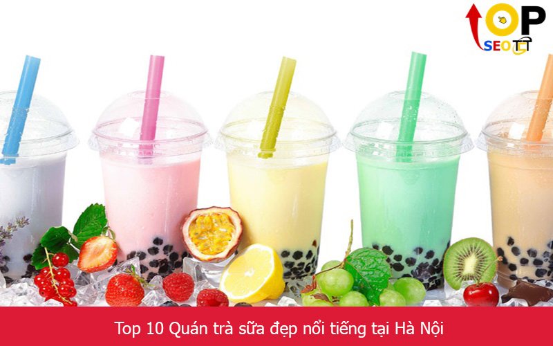 Top 10 Quán trà sữa đẹp nổi tiếng tại Hà Nội