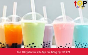 Top 10 Quán trà sữa đẹp nổi tiếng tại TPHCM