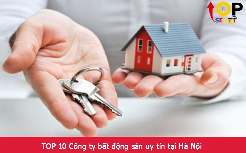 TOP 10 Công ty bất động sản uy tín tại Hà Nội