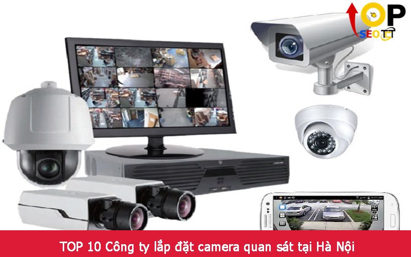 TOP 10 Công ty lắp đặt camera quan sát tại Hà Nội