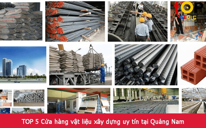 TOP 5 Cửa hàng vật liệu xây dựng uy tín tại Quảng Nam