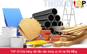 TOP 10 Cửa hàng vật liệu xây dựng uy tín tại Đà Nẵng