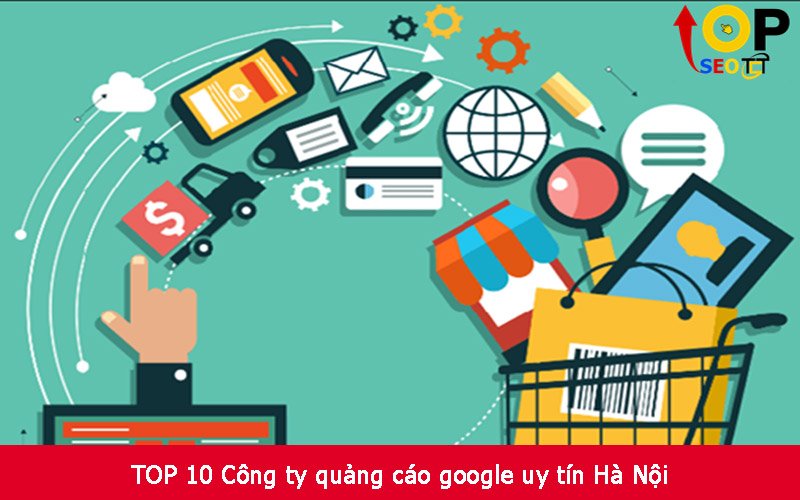 TOP 10 Công ty quảng cáo google uy tín Hà Nội