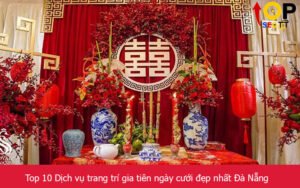 Top 10 Dịch vụ trang trí gia tiên ngày cưới đẹp nhất Đà Nẵng