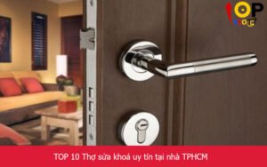 TOP 10 Thợ sửa khoá uy tín tại nhà TPHCM