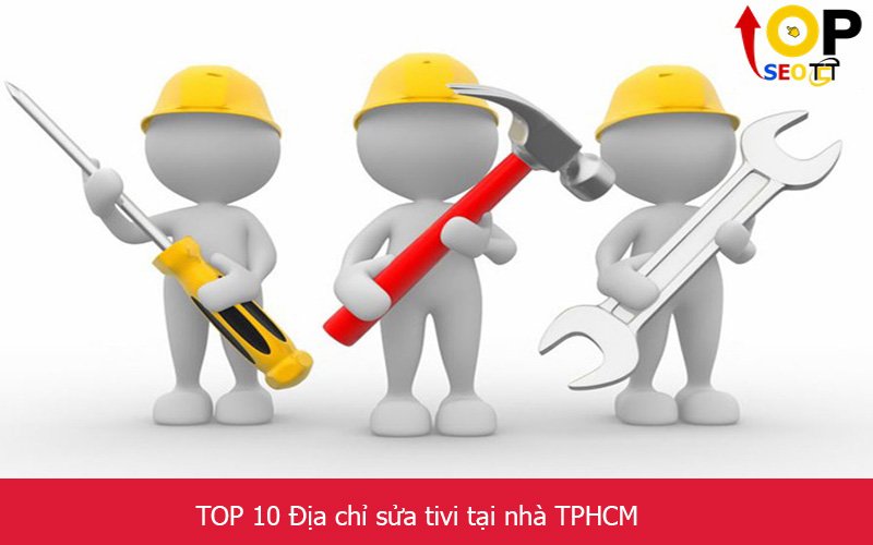TOP 10 Địa chỉ sửa tivi tại nhà TPHCM