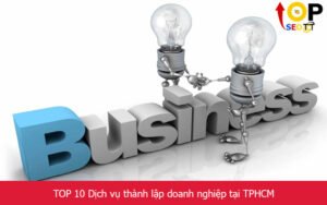 TOP 10 Dịch vụ thành lập doanh nghiệp tại TPHCM