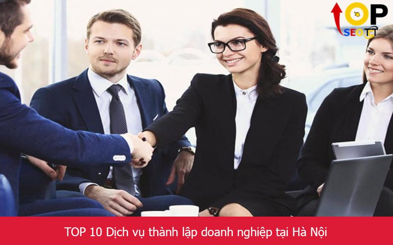 TOP 10 Dịch vụ thành lập doanh nghiệp tại Hà Nội
