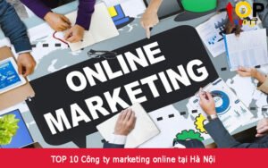 TOP 10 Công ty marketing online tại Hà Nội