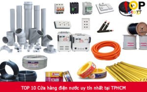 TOP 10 Cửa hàng điện nước uy tín nhất tại TPHCM