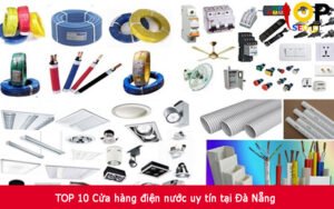 TOP 10 Cửa hàng điện nước uy tín tại Đà Nẵng