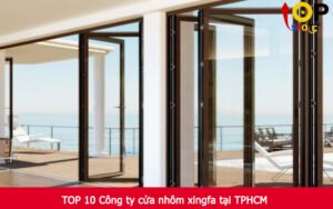 TOP 10 Công ty cửa nhôm xingfa tại TPHCM