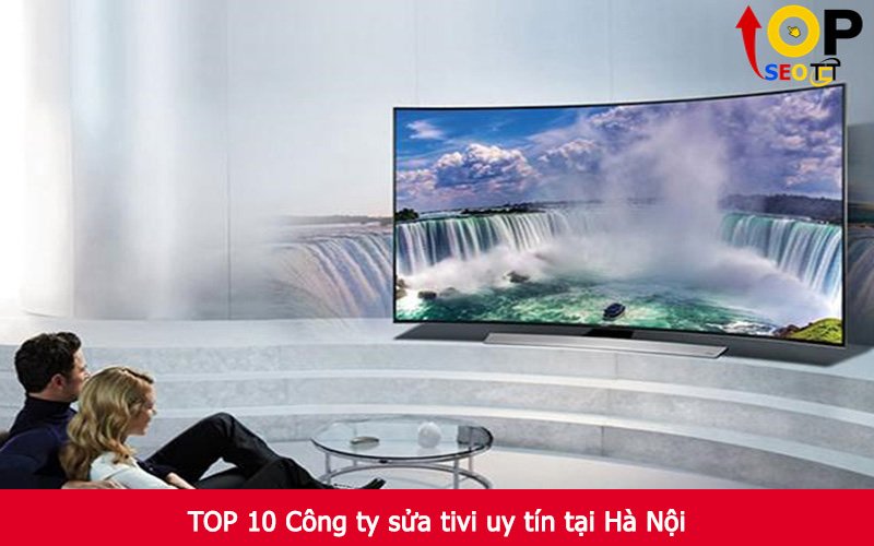 TOP 10 Công ty sửa tivi uy tín tại Hà Nội