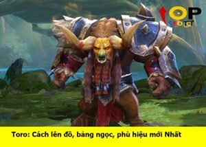 cach-len-do-Toro-manh-nhat (1)