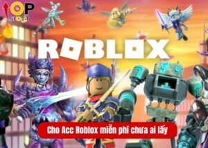 Cho Acc Roblox miễn phí chưa ai lấy