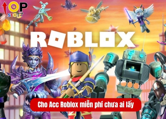 Cho Acc Roblox miễn phí chưa ai lấy