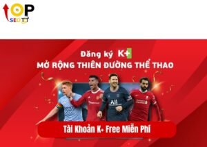 Tài Khoản K+ Free Miễn Phí (1)