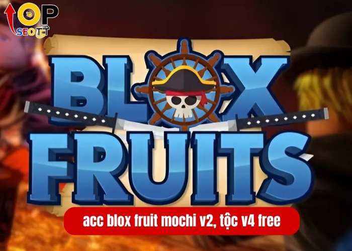 acc blox fruit mochi v2, tộc v4 free